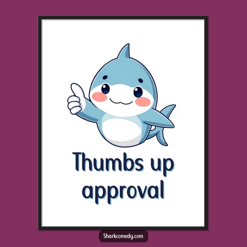 Funny Thumbs Up Shark Poster - Positive Vibes Art!