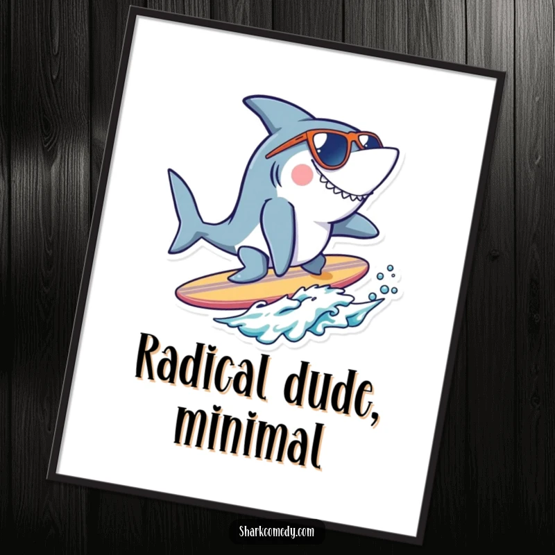 Funny cool shark poster showing a shark wearing sunglasses, riding a tiny surfboard on a wave, radiating effortless cool and beach vibes.